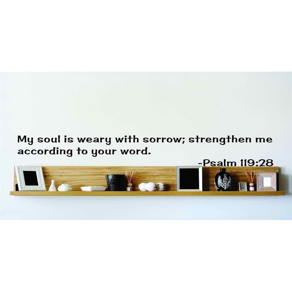 New Wall Ideas My Soul Is Weary With Sorrow; Strengthen Me According To Your Word. Psalm 11928 Bible Quote 22x22