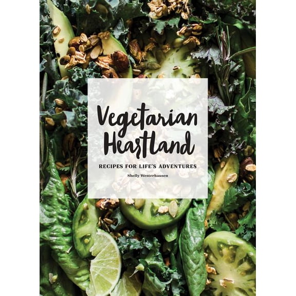 Vegetarian Heartland : Recipes for Life's Adventures (Hardcover)