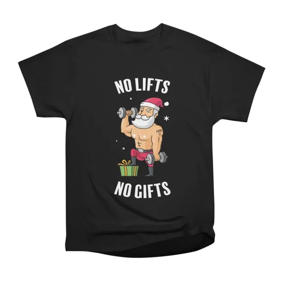 No Lifts No Gifts Christmas Gym T-Shirt Tee Gift For Him Merch For Her Apparel For Friend