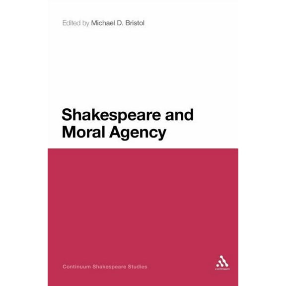 Continuum Shakespeare Studies Shakespeare and Moral Agency, Book 14, (Paperback)