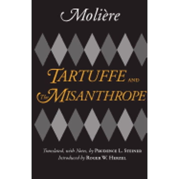 Pre-Owned Tartuffe and the Misanthrope (Paperback 9781603841276) by Jean-Baptiste Moliere, Prudence L Steiner, Roger W Herzel