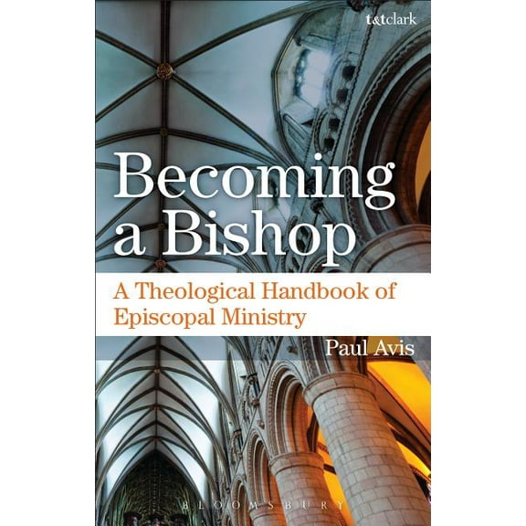 Becoming a Bishop: A Theological Handbook of Episcopal Ministry, (Paperback)