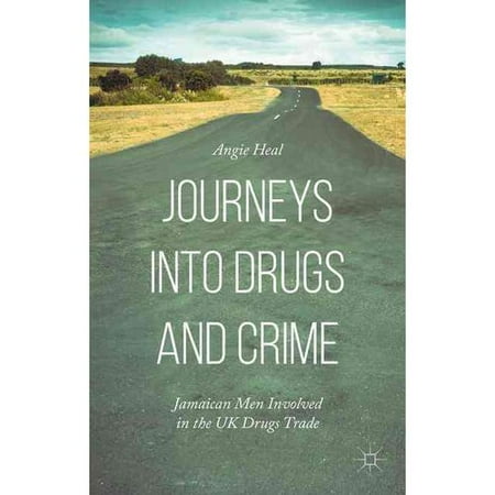 Journeys into Drugs and Crime: Jamaican Men Involved in the UK Drugs Trade