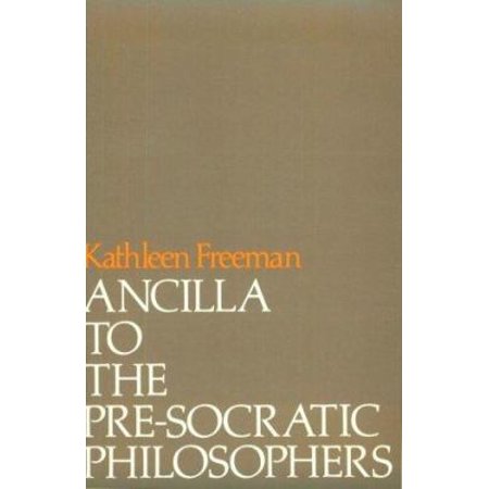 Ancilla to Pre-Socratic Philosophers : A Complete Translation of the Fragments in Diels, Fragmente der Vorsokratiker, Used [Paperback]