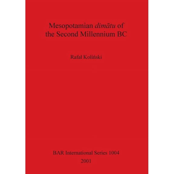 BAR International: Mesopotamian dimātu of the Second Millennium BC (Paperback)