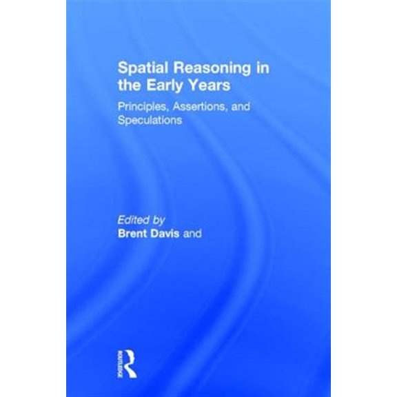 Pre-Owned Spatial Reasoning in the Early Years: Principles, Assertions, and Speculations (Hardcover)