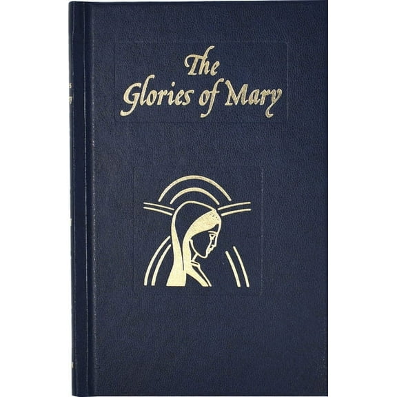 Glories of Mary: Explanation of the Hail Holy Queen, (Hardcover)