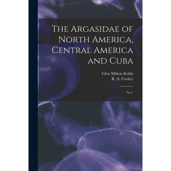 The Argasidae of North America, Central America and Cuba : No.1 (Paperback)