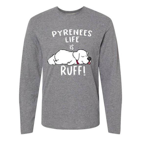 Inktastic Pyrenees Life is Ruff Great Pyrenees Long Sleeve T-Shirt
