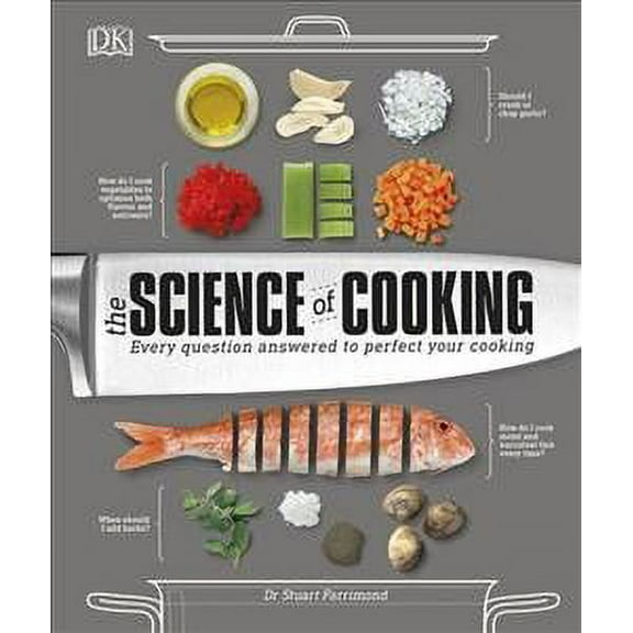 The Science of Cooking: Every Question Answered to Give You The Edge