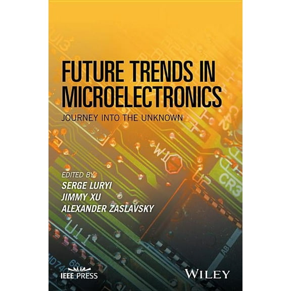Future Trends in Microelectronics: Journey Into the Unknown (Hardcover)