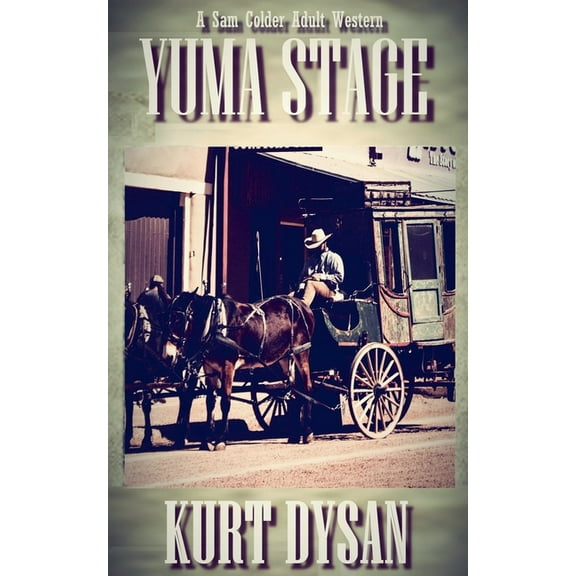 Sam Colder: Bounty Hunter Yuma Stage, Book 3, (Paperback)