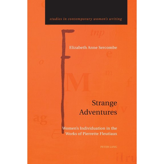 Studies in Contemporary Women's Writing Strange Adventures; Women's Individuation in the Works of Pierrette Fleutiaux, Book 4, (Paperback)