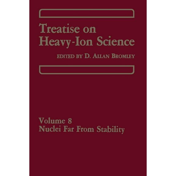 Treatise on Heavy-Ion Science: Volume 8: Nuclei Far from Stability, (Paperback)