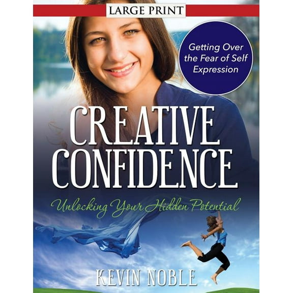 Creative Confidence: Unlocking Your Hidden Potential, (Paperback)