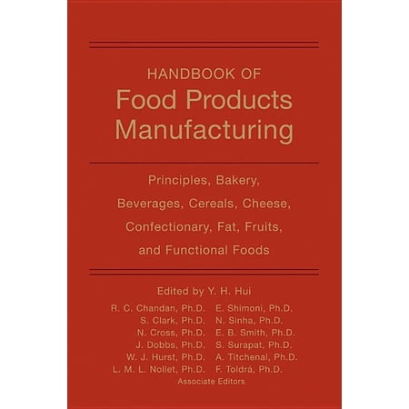 Handbook of Food Products Manufacturing Volume 1: Principles Bakery Beverages Cereals Cheese Confectionary Fats (Hardcover)