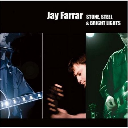 Pre-Owned Stone, Steel & Bright Lights by Jay Farrar (CD, 2004)