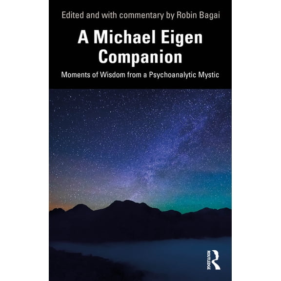 A Michael Eigen Companion: Moments of Wisdom from a Psychoanalytic Mystic, (Paperback)