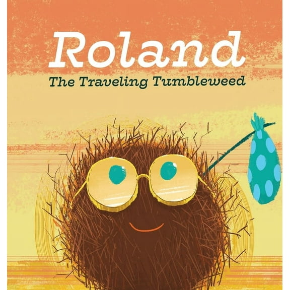 Roland the Traveling Tumbleweed, (Hardcover)