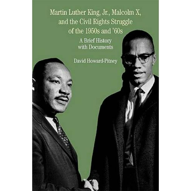 Martin Luther King, Jr., Malcolm X, and the Civil Rights Struggle of ...