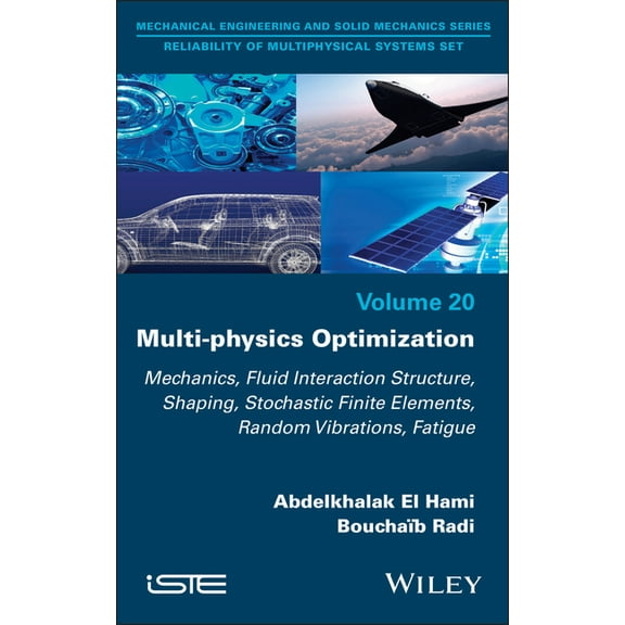 Iste Invoiced Multi-Physics Optimization: Mechanics, Fluid Interaction Structure, Shaping, Stochastic Finite Elements, Random Vibratio, (Hardcover)