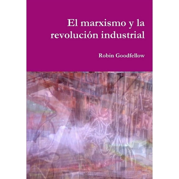 El marxismo y la revoluciÃ³n industrial, (Paperback)