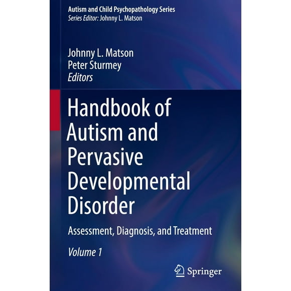 Handbook of Autism and Pervasive Developmental Disorder: Assessment, Diagnosis, and Treatment