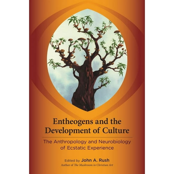 Entheogens and the Development of Culture : The Anthropology and Neurobiology of Ecstatic Experience (Paperback)