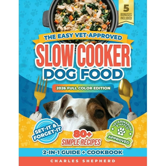 The Easy Vet-Approved Slow Cooker Dog Food Cookbook: 80  Healthy, Allergy-Friendly, Set-It-and-Forget-It Homemade Recipe, (Paperback)
