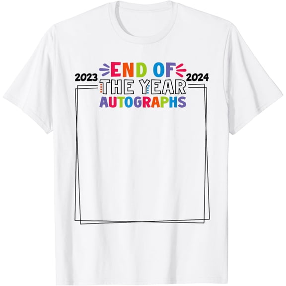 Last Day Of School Sign My Shirt Funny Teacher Student 2024 T-Shirt
