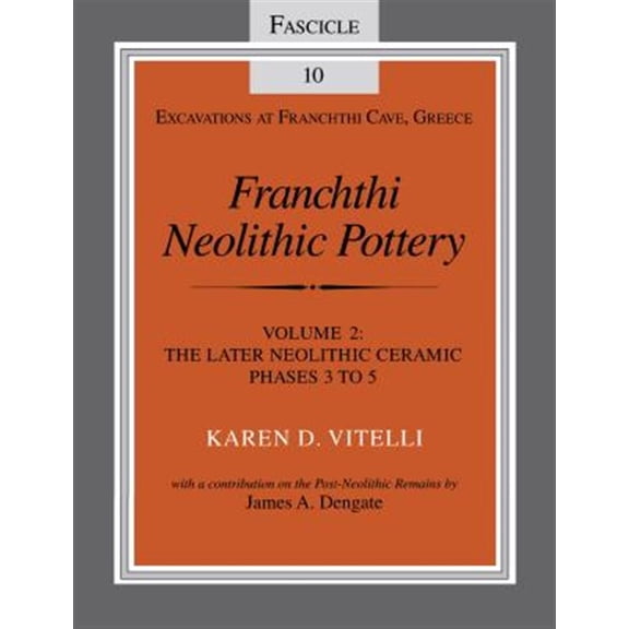 Pre-Owned Excavations at Franchthi Cave, Greece Franchthi Neolithic Pottery, Volume 2: The Later Neolithic Ceramic Phases 3 to 5, Book 10, (Paperback)