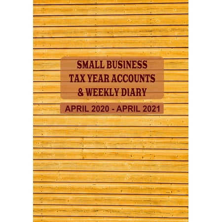 Small Business Tax Year Accounts & Weekly Diary April 2020 - April 2021 : Diary and Ledger for Self-Employed/Small Business/Sole Traders/Home Based Carpentry Cover (Paperback)