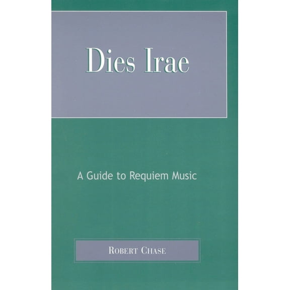 Dies Irae: A Guide to Requiem Music, (Hardcover)