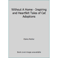 thumbnail image 1 of Pre-Owned Without A Home - Inspiring and Heartfelt Tales of Cat Adoptions (Paperback) 098008671X 9780980086713, 1 of 1
