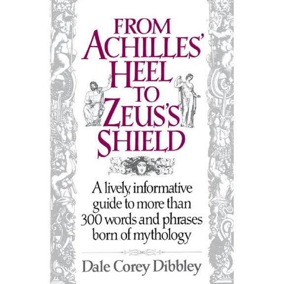 Pre-Owned From Achilles' Heel to Zeus' Shield, 9780449907351, 044990735X, Paperback, 1 edition