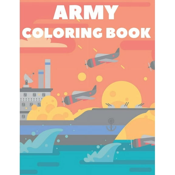 Army Coloring Book: Cool And Fun Military Coloring Book For Kids (Paperback)