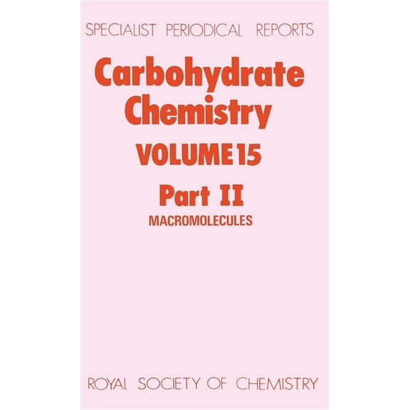 Specialist Periodical Reports - Carbohyd Carbohydrate Chemistry: Volume 15 Part II, Book 15, (Hardcover)