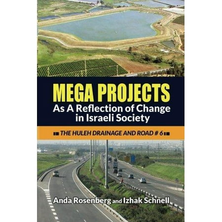 Mega Projects : As a Reflection of Change in Israeli Society (the Huleh Drainage and Road #6)