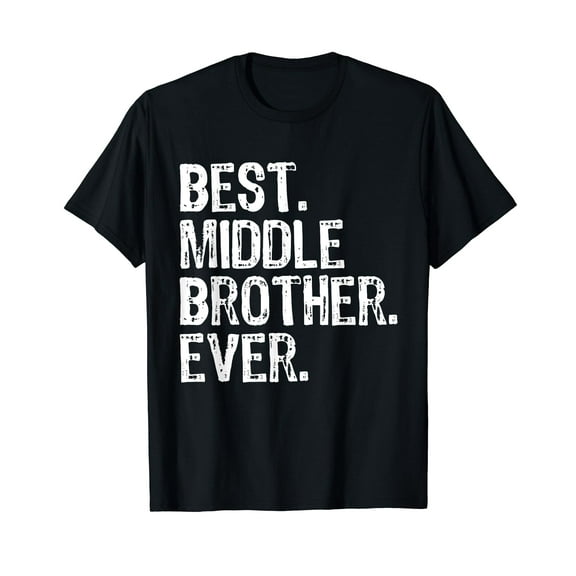 Best Middle Brother Ever Funny T-Shirt