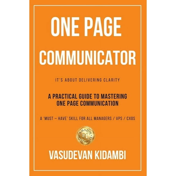One Page Communicator: A Practical Guide to Mastering One Page Communication, (Paperback)