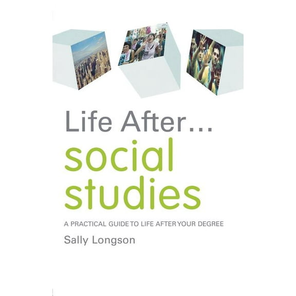 Life After University Life After... Social Studies: A Practical Guide to Life After Your Degree, (Paperback)