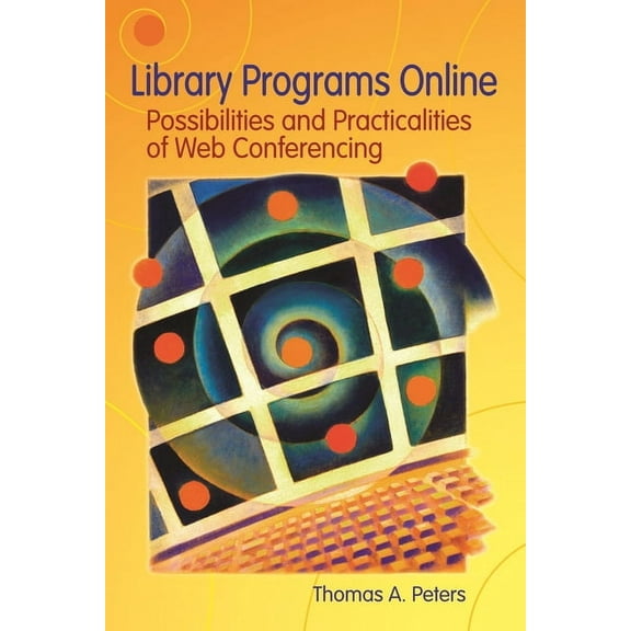 Library Programs Online: Possibilities and Practicalities of Web Conferencing, (Paperback)