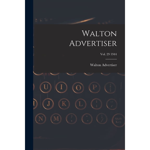 Walton Advertiser; Vol. 29 1944, (Paperback)