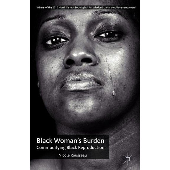 Black Woman's Burden: Commodifying Black Reproduction, (Paperback)
