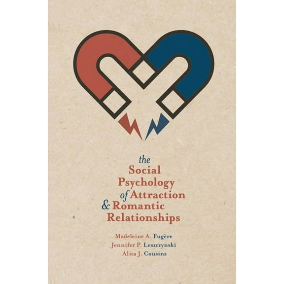 The Social Psychology of Attraction and Romantic Relationships, (Paperback)