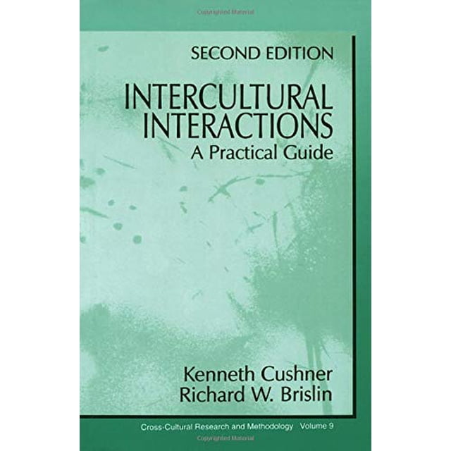CUSHNER: INTERCULTURAL INTERACTIONS (P 2ND ED): A PRACTICALGUIDE: A Practical Guide (Cross Cultural Research and Methodology)