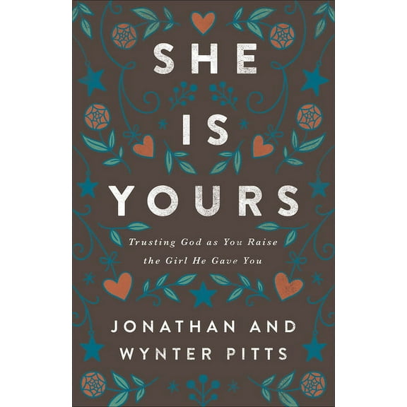 She Is Yours : Trusting God As You Raise the Girl He Gave You (Paperback)