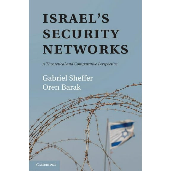 Israel's Security Networks: A Theoretical and Comparative Perspective, (Hardcover)