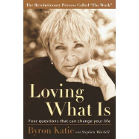 Pre-Owned Loving What Is: Four Questions That Can Change Your Life (Hardcover 9780609608746) by Byron Katie, Stephen Mitchell