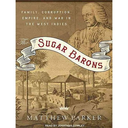 The Sugar Barons Family Corruption Empire And War In